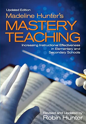 Madeline Hunter's Mastery Teaching: Increasing Instructional Effectiveness in Elementary and Secondary Schools von Corwin