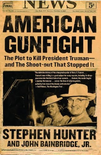 American Gunfight: The Plot to Kill President Truman--and the Shoot-out That Stopped It American Gunfight: The Plot to Kill President Truman--and the Shoot-out That Stopped It