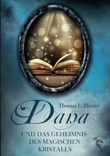 Dana und das Geheimnis des magischen Kristalls von Hunter Verlag