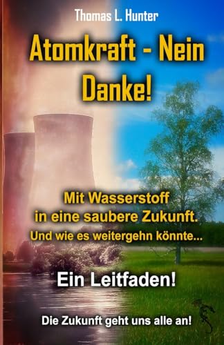 Mit Wasserstoff in eine saubere Zukunft: Atomkraft - Nein Danke