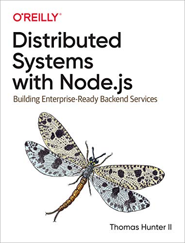 Distributed Systems with Node.Js: Building Enterprise-Ready Backend Services von O'Reilly Media