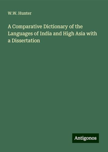 A Comparative Dictionary of the Languages of India and High Asia with a Dissertation von Antigonos Verlag