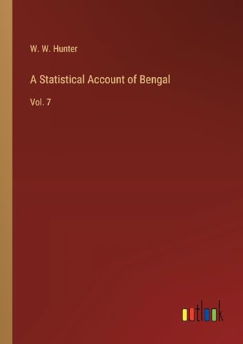 A Statistical Account of Bengal: Vol. 7 von Outlook Verlag