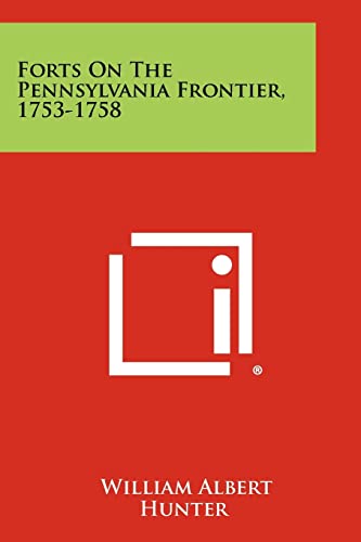 Forts On The Pennsylvania Frontier, 1753-1758