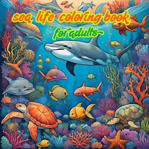 Sea Life Coloring Book for Adults: Relaxing Ocean Animal Designs Featuring Whales, Dolphins, Turtles, Jellyfish & More: Relax and Unwind with ... – Whales, Dolphins, Turtles, Jellyfish & More von Independently published