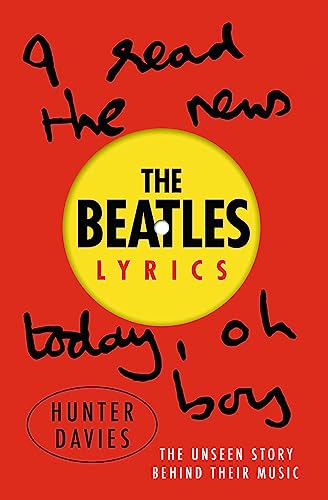 The Beatles Lyrics: The Unseen Story Behind Their Music