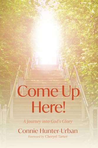 Come Up Here!: A Journey into God's Glory von Resource Publications
