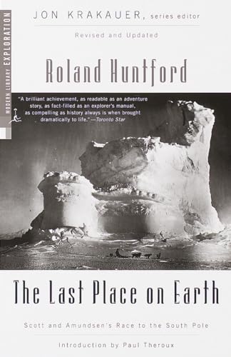 The Last Place on Earth: Scott and Amundsen's Race to the South Pole, Revised and Updated (Modern Library Exploration)