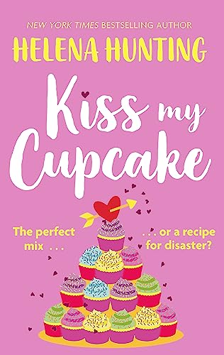 Kiss My Cupcake: a delicious romcom from the bestselling author of Meet Cute von Piatkus