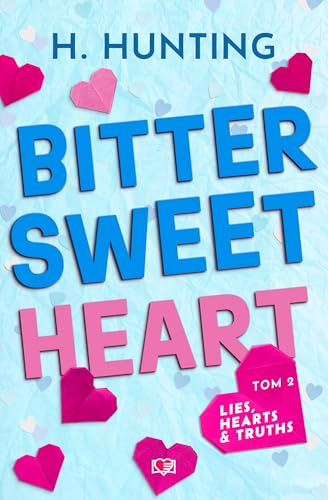 Lies, Hearts & Truths: Lies, Hearts & Truths. Tom 2 (2) (Bitter Sweet Heart., Band 2) von Papierowe Serca
