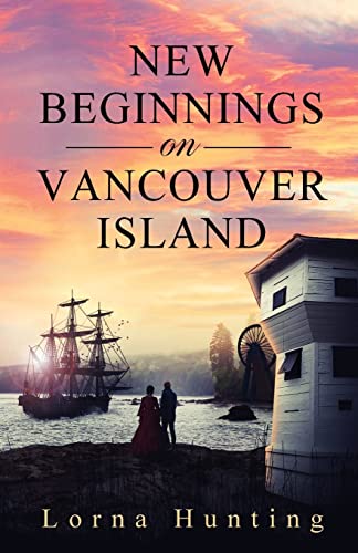 New Beginnings on Vancouver Island: Will this budding ship romance survive devastating revelations and flourish in a new land? (Colville Series, Band 1)