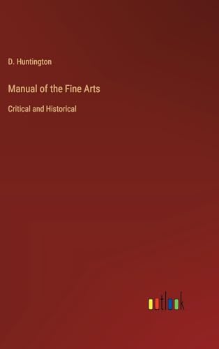 Manual of the Fine Arts: Critical and Historical von Outlook Verlag