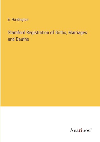 Stamford Registration of Births, Marriages and Deaths von Anatiposi Verlag