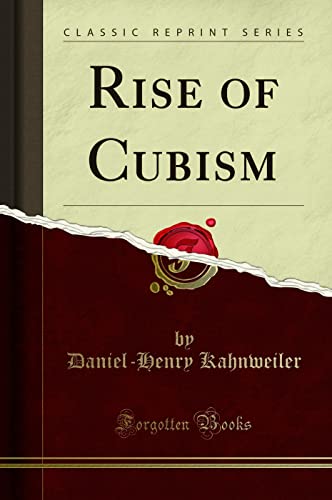 The Rise of Cubism (Classic Reprint) von Forgotten Books