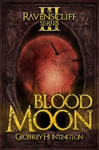 Blood Moon: The Ravenscliff Series - Book Three (The Ravenscliff Series, 3, Band 3)