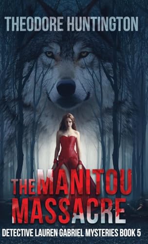 The Manitou Massacre (Detective Lauren Gabriel Mysteries, Band 5) von Next Chapter