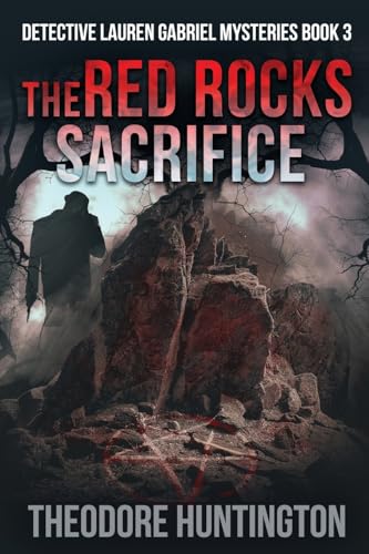 The Red Rocks Sacrifice (Detective Lauren Gabriel Mysteries, Band 3) von Next Chapter