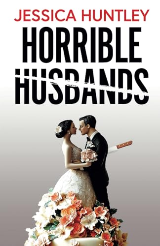 Horrible Husbands: A totally addictive and deliciously shocking psychological thriller von Joffe Books
