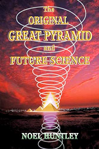 The Original Great Pyramid and Future Science von Authorhouse