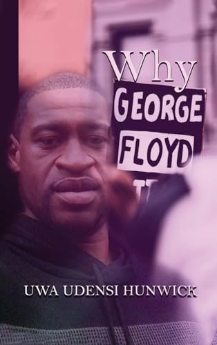 Why George Floyd: The Way of Love von Uwa Udensi Hunwick Publishing