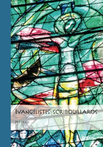 Évangélistes Scribouillards Évangélistes Scribouillards von Publibook