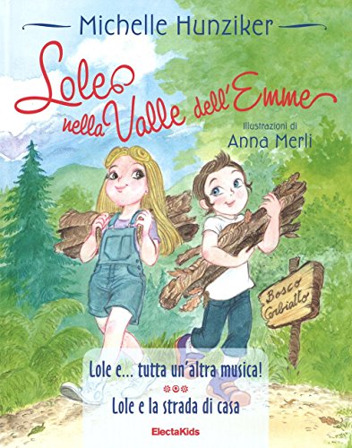 Lole nella valle dell'Emme: Lole e ...tutta un'altra musica!-Lole e la strada di casa (Electa Kids)