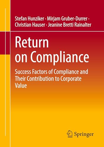 Return on Compliance: Success Factors of Compliance and Their Contribution to Corporate Value von Springer