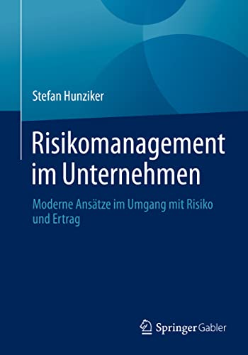Risikomanagement im Unternehmen: Moderne Ansätze im Umgang mit Risiko und Ertrag von Springer Gabler