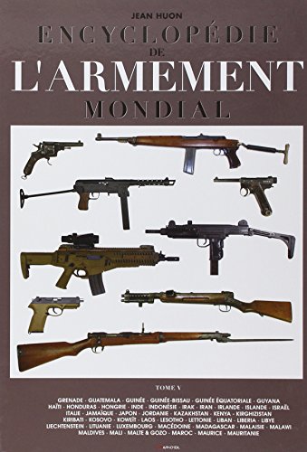Encyclopédie de l'armement mondial T5: Armes à feu d'infanterie de petit calibre de 1870 à nos jours Tome 5 Encyclopédie de l'armement mondial T5: Armes à feu d'infanterie de petit calibre de 1870 à nos jours Tome 5