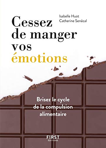 Cessez de manger vos émotions, brisez le cycle de la compulsion alimentaire: Brisez le cycle de la compassion alimentaire von First