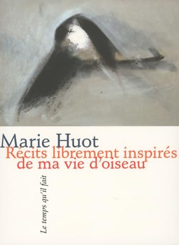 Récits librement inspirés de ma vie d'oiseau Récits librement inspirés de ma vie d'oiseau von TEMPS IL FAIT
