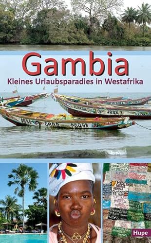 Gambia - Kleines Urlaubsparadies in Westafrika: Ein anspruchsvoller Begleiter für Ihre Reise nach Gambia