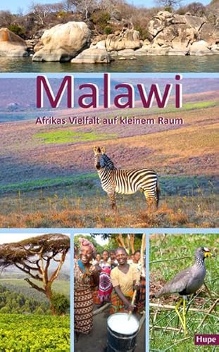 Malawi: Afrikas Vielfalt auf kleinem Raum von Hupe, I