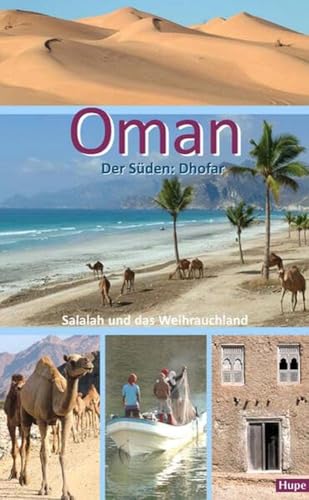 Reiseführer Oman: Der Süden: Salalah und das Weihrauchland von Hupe, I