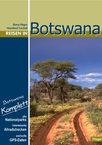 Reisen in Botswana: Botswana komplett: Mit allen Nationalparks, interessanten Allradstrecken und wertvollen GPS-Daten. Ein Reisebegleiter für Natur und Abenteuer. Reisen in Botswana: Botswana komplett: Mit allen Nationalparks, interessanten Allradstrecken und wertvollen GPS-Daten. Ein Reisebegleiter für Natur und Abenteuer.