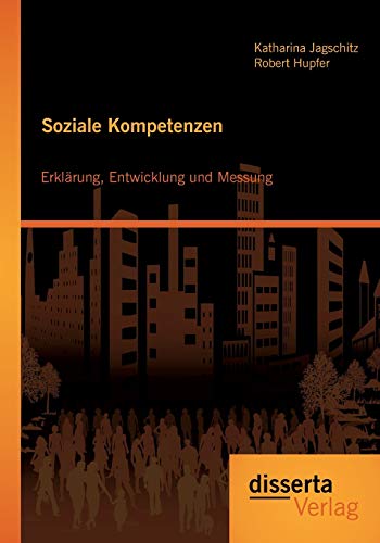Soziale Kompetenzen: Erklärung, Entwicklung und Messung