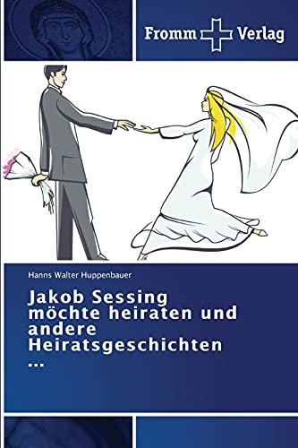 Jakob Sessing möchte heiraten und andere Heiratsgeschichten ... von Fromm Verlag