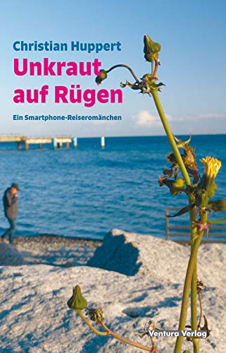 Unkraut auf Rügen: Ein Smartphone-Reiseromänchen