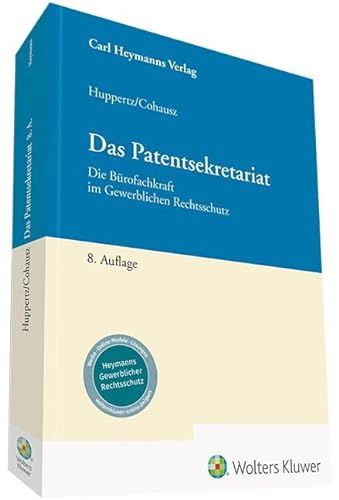 Das Patentsekretariat: Die Bürofachkraft im Gewerblichen Rechtsschutz von Heymanns Verlag GmbH