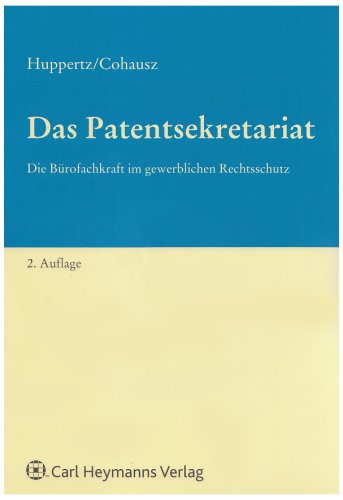 Das Patentsekretariat: Die Bürofachkraft im gewerblichen Rechtsschutz