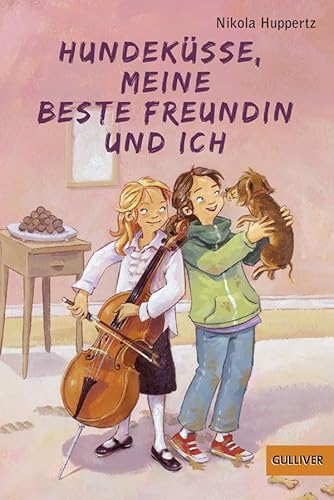 Hundeküsse, meine beste Freundin und ich: Roman (Gulliver)