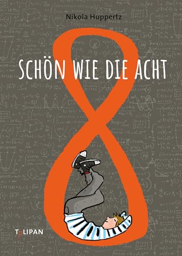 Schön wie die Acht: Nominiert für den Deutschen Jugendliteraturpreis 2022 von der Kritikerjury in der Sparte Kinderbuch