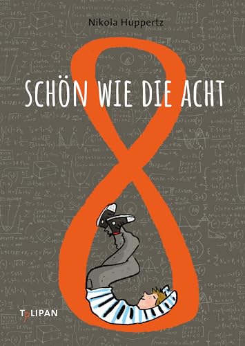 Schön wie die Acht: Nominiert für den Deutschen Jugendliteraturpreis 2022 von der Kritikerjury in der Sparte Kinderbuch