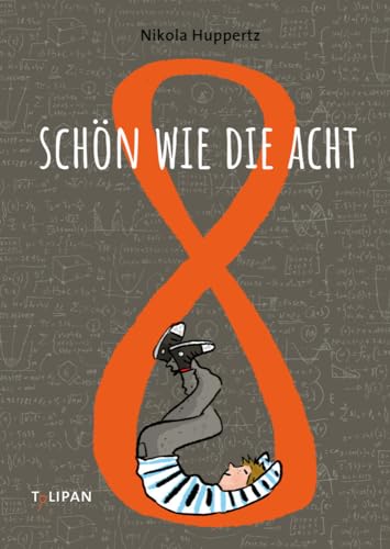 Schön wie die Acht: Nominiert für den Deutschen Jugendliteraturpreis 2022 von der Kritikerjury in der Sparte Kinderbuch