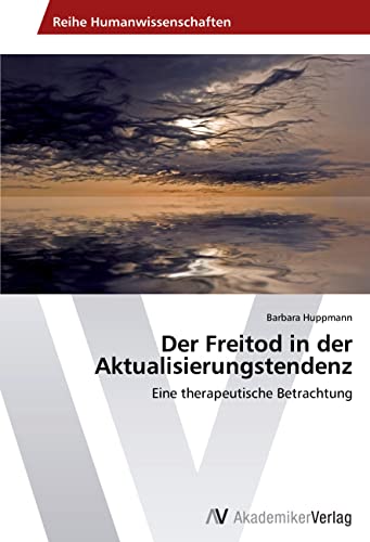Der Freitod in der Aktualisierungstendenz: Eine therapeutische Betrachtung