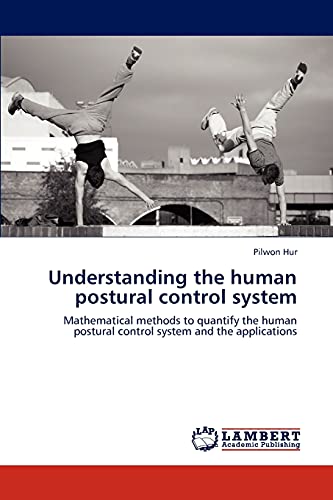 Understanding the human postural control system: Mathematical methods to quantify the human postural control system and the applications