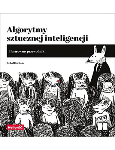 Algorytmy sztucznej inteligencji: Ilustrowany przewodnik