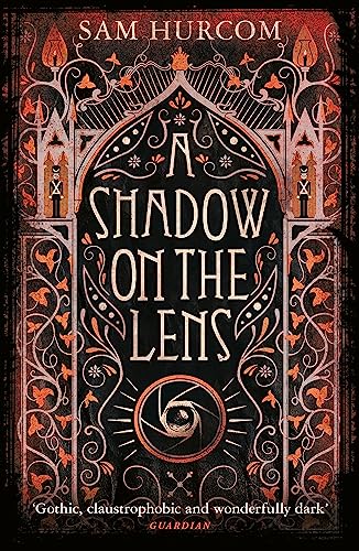 A Shadow on the Lens: The most Gothic, claustrophobic, wonderfully dark thriller to grip you this year von Orion