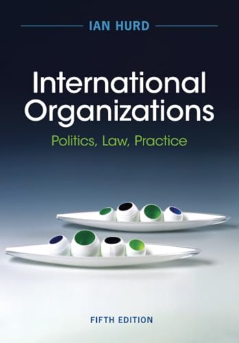 International Organizations: Politics, Law, Practice von Cambridge University Press