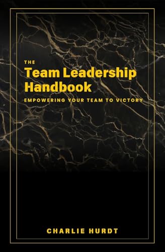 The Team Leadership Handbook: Empowering Your Team to Victory The Team Leadership Handbook: Empowering Your Team to Victory von Magna Liborum